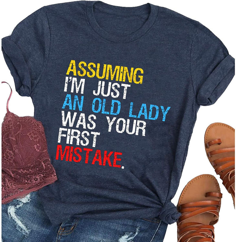 Women Assuming I'm Just an Old Man was Your First Mistake T-Shirt Women Graphic Tee Shirt