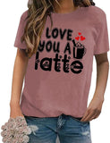 Women I Love You A Latte T Shirt Be Mine Valentine Tees