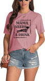 Women Funny Mom Shirt Mama Needs A Drink Tees Tops