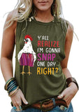 Y'all Do Realize I'm Gonna Snap One Day Right Funny Chicken Shirt for Women