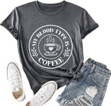 Coffee Lover Shirt Women My Blood Type is Coffee Tees