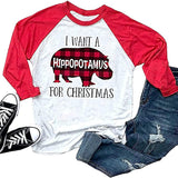 Women 3/4 Sleeve I Want A Hippopotamus for Christmas Shirt