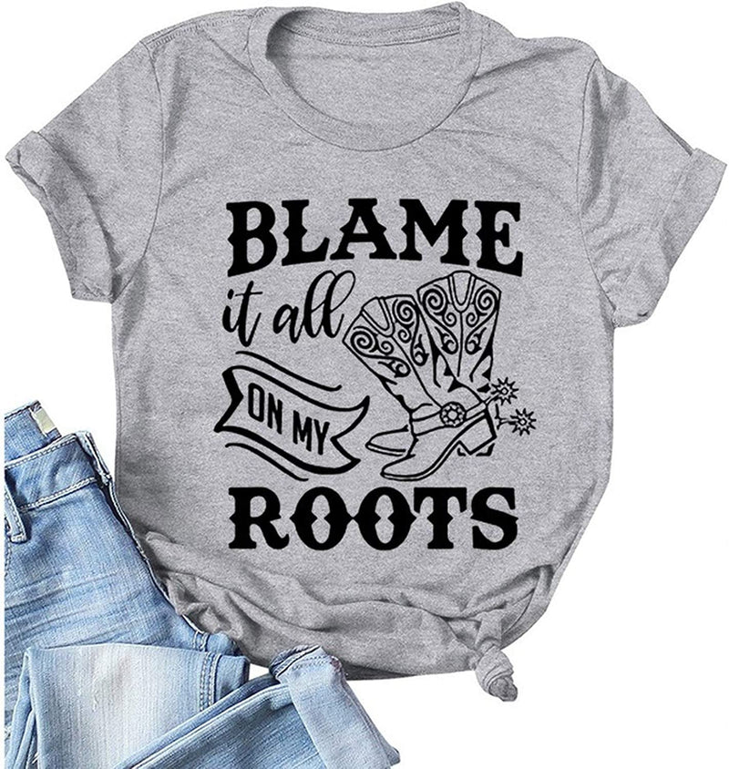 Women Blame It All On My Roots T-Shirt Women Graphic Shirt