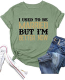 Funny Divorce Shirt I Used to Be Married But I'm Better Now Shirt