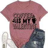 Coffee is My Valentine Shirt Women Funny Valentines Tees