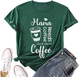 Mama Needs Coffees Shirt Women Mama Needs Lots of Coffee Graphic Tees