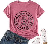 Coffee Lover Shirt Women My Blood Type is Coffee Tees