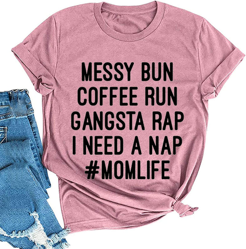 Women Mom Life T-Shirt Messy Bun Coffee Run Gangsta Rap Shirt