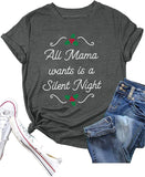 Women All Mama Wants is A Silent Night Tee Shirt