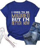 Funny Divorce Shirt I Used to Be Married But I'm Better Now Shirt