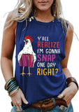 Y'all Do Realize I'm Gonna Snap One Day Right Funny Chicken Shirt for Women