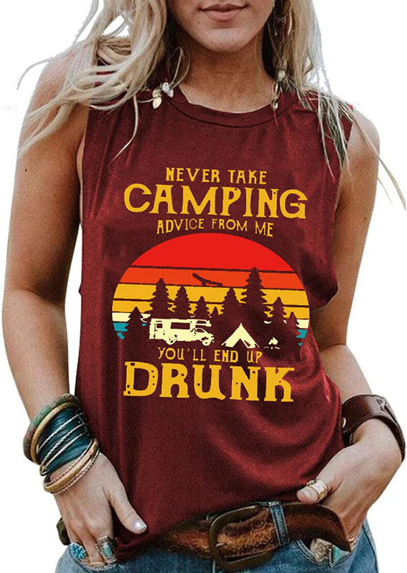 Women Never Take Camping Advice from Me You'll End Up Drunk T-Shirt Drinking Shirt