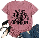 Women Funny Taco Shirt I Want Tacos Not Your Opinion Tees Tops