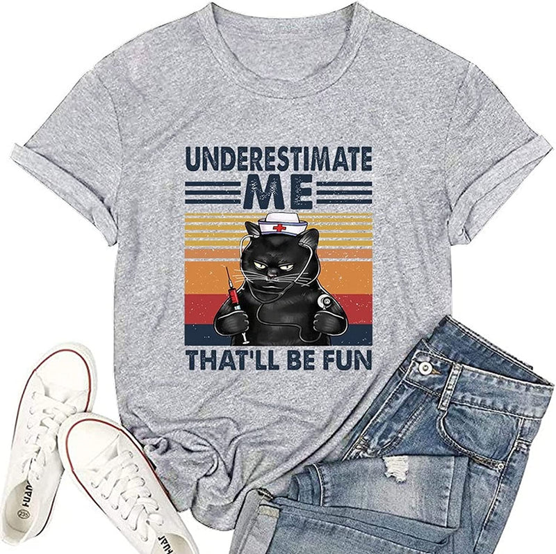 Women Underestimate Me That'll Be Fun T-Shirt Funny Cat Shirt