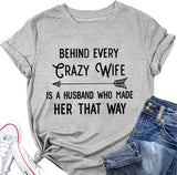 Funny Valentine Gift Women Behind Every Crazy Wife is A Husband Who Made Her That Way Shirt