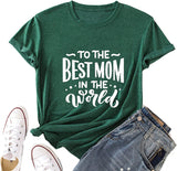 Best Mom Shirt Women to The Best Mom in The World Graphic Tees