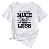 Letter If I Am Too Much Casual Round Neck Short Sleeve T-shirt for Women