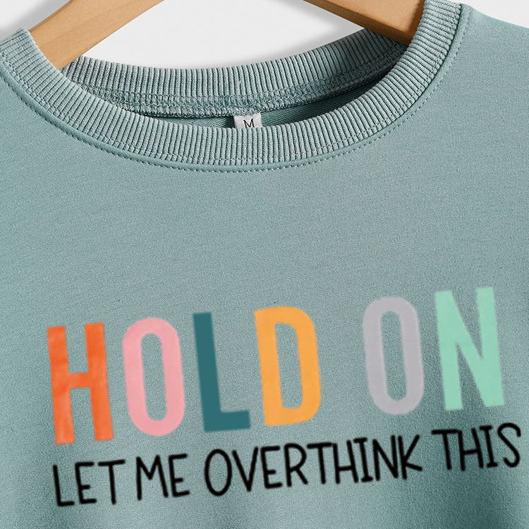 HOLD ON LET ME Overthink lettres col rond sweat femme chemise à manches longues