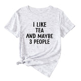 Letter I Like Tea Maybe 3 People Round Neck Short Sleeve T-shirt