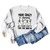 Your Crazy Is Showing Loose Ladies Long Sleeve Sweater