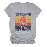 TAKE CHANCES MAKE MISTAKES Letter Printing Casual Loose Short Sleeve T-shirt