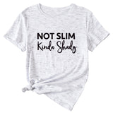 Not Slim Kinda Shady Fashion Letter New Women's Top Short-sleeved Shirt