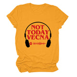 NOT TODAY VECNA Summer Round Neck Letter Short Sleeve Women's T-Shirt