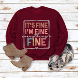 IT'S FINE I'M FINE SIMPLE PULLOVER CREW NECK TOP LS PRINT LOOSE LS