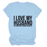 I LOVE MY HUSBAND Letters Fashion Round Neck Short Sleeve Ladies T-shirt