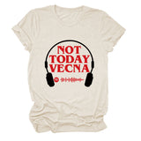 NOT TODAY VECNA Summer Round Neck Letter Short Sleeve Women's T-Shirt