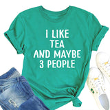 Letter I Like Tea Maybe 3 People Round Neck Short Sleeve T-shirt