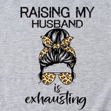 RAISING MY HUSBAND IS Funny Graphic Short Sleeve T-Shirt