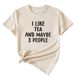 Letter I Like Tea Maybe 3 People Round Neck Short Sleeve T-shirt