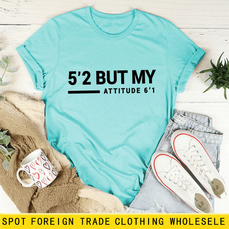 T-shirt manches courtes col rond femme, décontracté, Simple, avec lettres 5'2 But My Attitude6'1