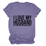 I LOVE MY HUSBAND Letters Fashion Round Neck Short Sleeve Ladies T-shirt