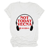 NOT TODAY VECNA Summer Round Neck Letter Short Sleeve Women's T-Shirt