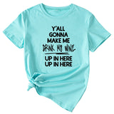 Fashion Women's Y'all Gonna Make Me Round Neck ShorT-Shirt Sleeve T-Shirt