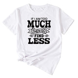 Letter If I Am Too Much Casual Round Neck Short Sleeve T-shirt for Women