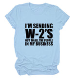 I'M SENDING W2'S OUt Letter Crewneck Casual Short Sleeve T-shirt WomanT-Shirt