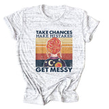 TAKE CHANCES MAKE MISTAKES Letter Printing Casual Loose Short Sleeve T-shirt