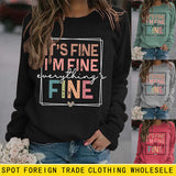 IT'S FINE I'M FINE SIMPLE PULLOVER CREW NECK TOP LS PRINT LOOSE LS