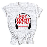 NOT TODAY VECNA Summer Round Neck Letter Short Sleeve Women's T-Shirt