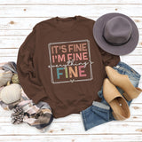 IT'S FINE I'M FINE SIMPLE PULLOVER CREW NECK TOP LS PRINT LOOSE LS