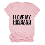 I LOVE MY HUSBAND Letters Fashion Round Neck Short Sleeve Ladies T-shirt