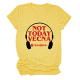 NOT TODAY VECNA Summer Round Neck Letter Short Sleeve Women's T-Shirt