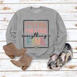 IT'S FINE I'M FINE SIMPLE PULLOVER CREW NECK TOP LS PRINT LOOSE LS