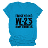 I'M SENDING W2'S OUt Letter Crewneck Casual Short Sleeve T-shirt WomanT-Shirt