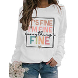 IT'S FINE I'M FINE SIMPLE PULLOVER CREW NECK TOP LS PRINT LOOSE LS