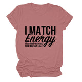 I MAtCH ENERGY SO Summer Letter Round Neck Short Sleeve Women's t-ShirT-Shirt