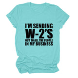 I'M SENDING W2'S OUt Letter Crewneck Casual Short Sleeve T-shirt WomanT-Shirt